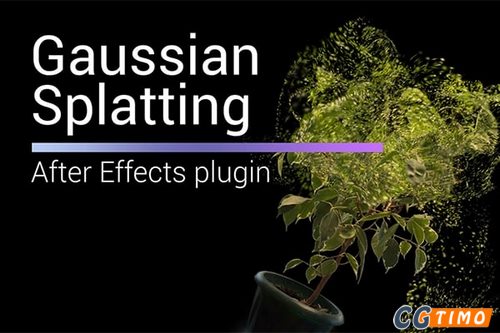 AE插件-导入三维重建模型实时操作渲染拆件 Gaussian Splatting v1.6.9 Win 附教程