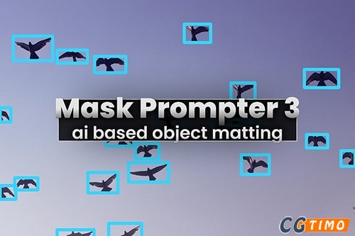 AE插件-AI智能遮罩蒙版生成插件 Mask Prompter 3 v3.3.46 Win/Mac 附教程